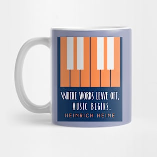 Heinrich Heine quote: Where words leave off, music begins. Mug